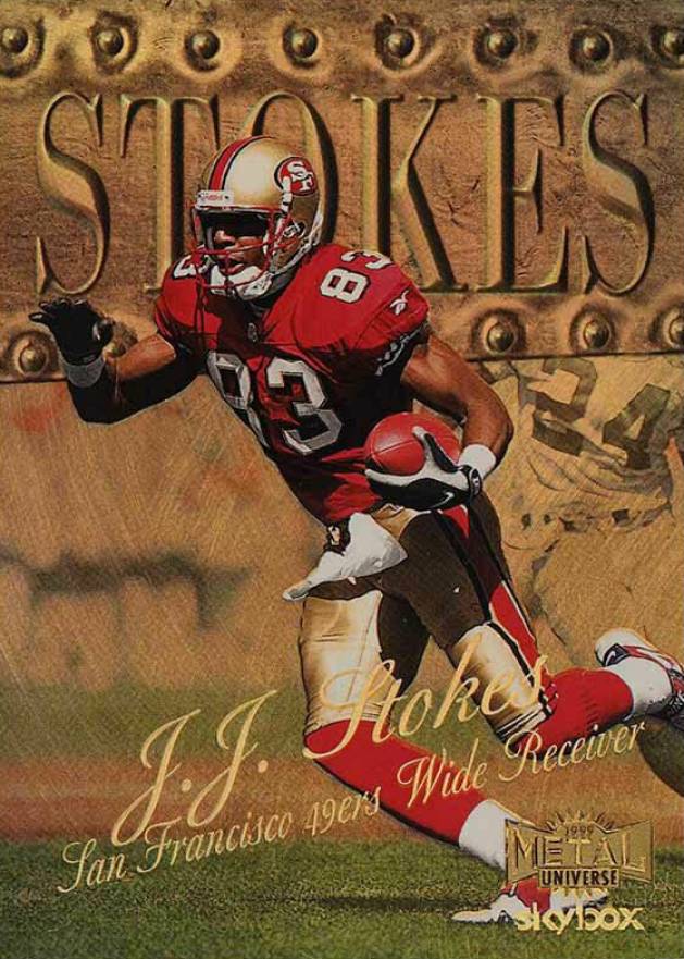 1999 Metal Universe J.J. Stokes #8 Football Card