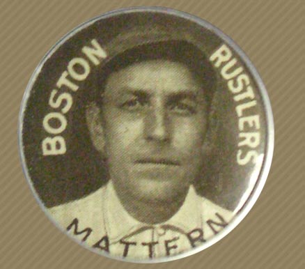 1910 Sweet Caporal Pins Mattern, Boston Rustlers # Baseball Card
