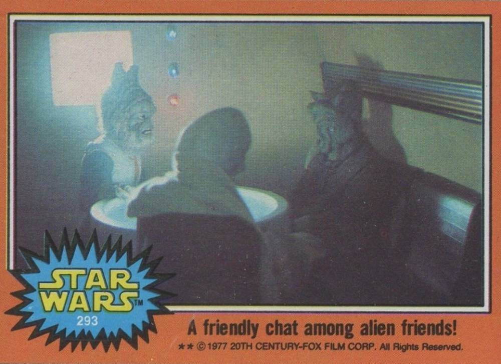 1977 Star Wars A friendly chat among alien friends! #293 Non-Sports Card
