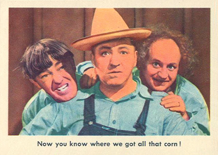1959 The 3 Stooges Now You Know Where We Got All That Corn! #76 Non-Sports Card