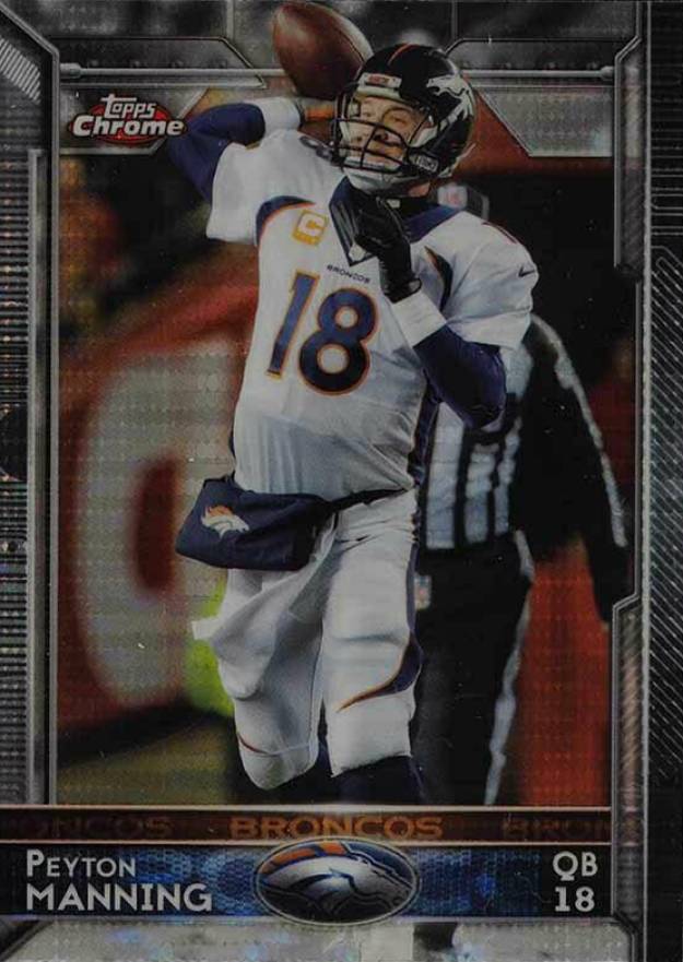 2015 Topps Chrome Peyton Manning #100 Football Card